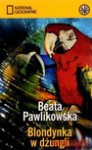 Blondynka w dżungli - Beata Pawlikowska