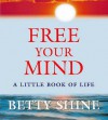 Free Your Mind - Betty Shine