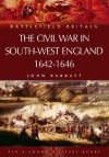 The Civil War in the South-West England 1642-1646 (Battlefield Britain) - John Barratt