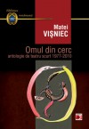 Omul din cerc. Antologie de teatru scurt 1977-2010 - Matei Vişniec