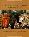 A Planet Choking on Waste - Jill Foran, Jared Keen