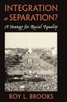 Integration or Separation?: A Strategy for Racial Equality - Roy L. Brooks