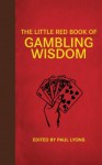 The Little Red Book of Gambling Wisdom (Little Red Books) - Paul Lyons