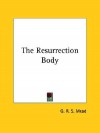 The Resurrection Body - G.R.S. Mead
