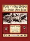 Myths of the Red Children & Indian Hero Tales - Gilbert L Wilson, Frederick N Wilson, Wyatt R Knapp