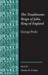 The Troublesome Reign of John, King of England: By George Peele - Charles R. Forker