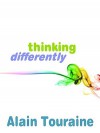 Thinking Differently - Alain Touraine