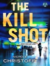 The Kill Shot: A Jamie Sinclair Novel - Nichole Christoff