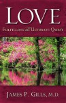 Love - Revised: Fulfilling the Ultimate Quest - James P. Gills