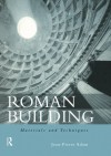 Roman Building: Materials and Techniques - Jean-Pierre Adam, Michael Fulford