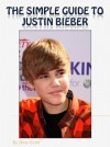 The Simple Guide To Justin Bieber - Chris Scott