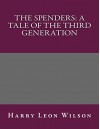 The Spenders: A Tale of the Third Generation - Harry Leon Wilson