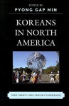 Koreans in North America: Their Experiences in the Twenty-First Century - Pyong Gap Min