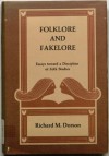 Folklore and Fakelore: Essays Toward a Discipline of Folk Studies - Richard M. Dorson