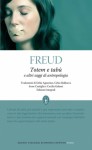 Totem e tabù e altri saggi di antropologia - Sigmund Freud, Flavio Manieri, Celso Balducci, Cecilia Galassi