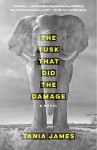 The Tusk That Did the Damage (Vintage Contemporaries) - Tania James