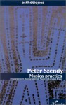 Musica Practica: Arrangements Et Phonographies De Monteverdi A James Brown (Collection Esthetiques) (French Edition) - Peter Szendy