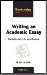 Writing an Academic Essay: How to Plan, Draft, Revise and Write Essays (Studymates) - Derek Soles