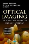 Optical Imaging: Technology, Methods & Applications. Edited by Akira Tanaka, Botan Nakamura - Akira Tanaka