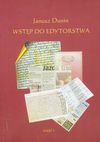 Wstęp do edytorstwa. [Cz. 1] - Janusz Dunin