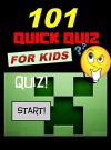 Quiz For Kids: 101 Minecraft Quick Quizzes: The Unofficial Minecraft Quiz - Hal Jordan