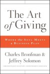 The Art of Giving: Where the Soul Meets a Business Plan - Charles Bronfman, Jeffrey R. Solomon