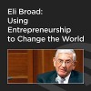 Eli Broad: Using Entrepreneurship to Change the World - Eli Broad, Matthew Bishop, FORA.tv