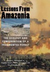 Lessons from Amazonia: The Ecology and Conservation of a Fragmented Forest - Richard Bierregaard, Claude Gascon, Thomas E. Lovejoy