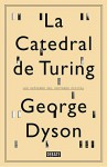 La Catedral De Turing (DEBATE) - FRANCISCO JOSE; RAMOS MENA, George B. Dyson