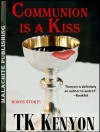 Communion Is a Kiss: A Short Story (A Medical Crime Thriller) - T.K. Kenyon