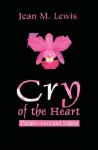 Cry of the Heart: Poems--Love and Nature - Jean Lewis