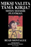 Miksi valita tämä kirja? Miten teemme päätöksiä - Read Montague, Kimmo Pietiläinen