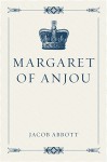 Margaret of Anjou - Jacob Abbott