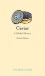 Caviar: A Global History - Nichola Fletcher