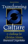 Transforming Culture: A Challenge for Christian Mission - Sherwood G. Lingenfelter