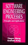 Software Engineering Processes: Principles and Applications - Yingxu Wang, Graham King