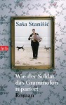 Wie der Soldat das Grammofon repariert: Roman - Saša Stanišić