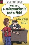 Yeah, but...a salamander is not a fish! Schoolwide Discipline Plan Without the Loopholes - Jim Fay