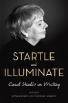 Startle and Illuminate: Carol Shields on Writing - Carol Shields, Anne Giardini