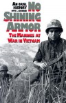 No Shining Armor: The Marines at War in Vietnam: An Oral History - Otto J. Lehrack