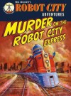 Murder on the Robot City Express. Paul Collicutt - Collicutt, Paul Collicutt