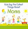 Kids Say the Cutest Things about Moms - Amanda Haley