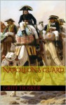 Napoleon's Guard (Napoleponic Horseman) - Griff Hosker