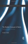 The Muslim Conquest of Iberia: Medieval Arabic Narratives - Nicola Clarke