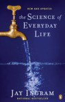 The Science of Everyday Life - Jay Ingram