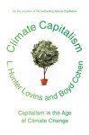 Climate Capitalism: Capitalism in the Age of Climate Change - L. Hunter Lovins, Boyd Cohen