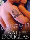 Wolf Tales 10 (Wolf Tales #10) - Kate Douglas