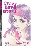 Crazy Love Story Volume 3 (Crazy Love Story (Graphic Novels)) - Lee Vin