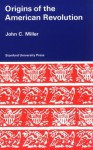 Origins of the American Revolution: With a New Introduction and a Bibliography - John Chester Miller