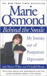 Behind the Smile: My Journey out of Postpartum Depression - Marie Osmond, Judith Moore, Marcia Wilkie